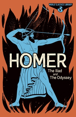 World Classics Library: Homer: The Iliad and The Odyssey (Arcturus World Classics Library, 6)
