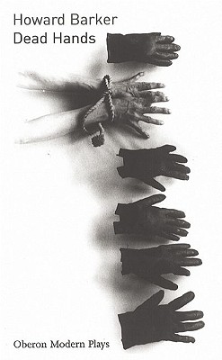Dead Hands (Oberon Modern Plays)