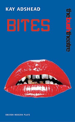 Bites (Oberon Modern Plays)