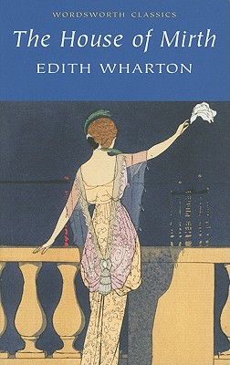 The House of Mirth (Wordsworth Classics)