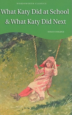 What Katy Did at School & What Katy Did Next (Wordsworth Children's Classics)