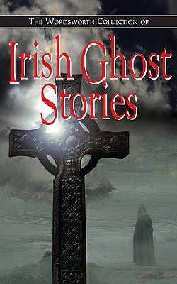 Wordworth Collection of Irish Ghost Stories