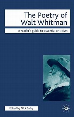 The Poetry of Walt Whitman: A Reader's Guide to Essential Criticism (Readers' Guides to Essential Criticism)