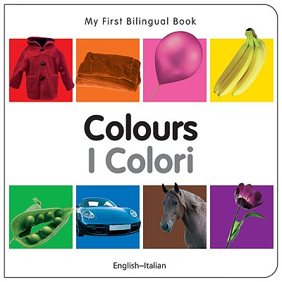 My First Bilingual BookColours (EnglishItalian) (Italian and English Edition)