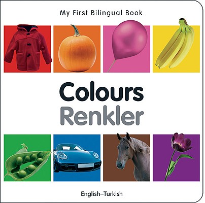 My First Bilingual BookColours (EnglishTurkish)