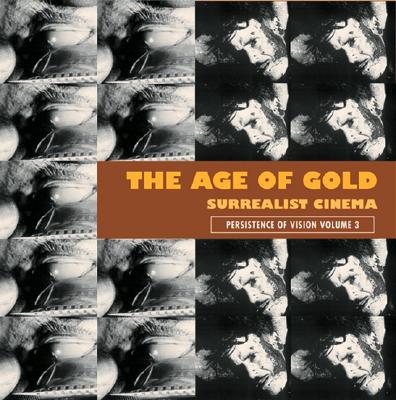 The Age of Gold: Surrealist Cinema (Persistence of Vision)
