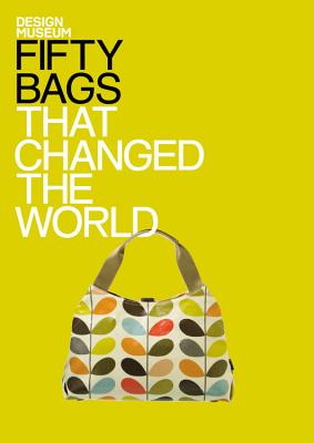 Fifty Bags That Changed the World: Design Museum: Design Museum Fifty [Hardcover] Design Museum