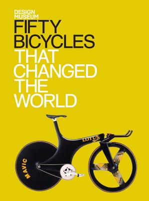 Fifty Bicycles That Changed The World (Fifty.that Changed the World)
