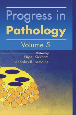 Progress in Pathology: Volume 5: 05 [Paperback] Kirkham, Nigel and Lemoine, Nicholas R.