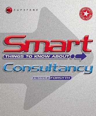 Image for Smart Things to Know About Consultancy (Smart Things to Know About (Stay Smart!) Series)