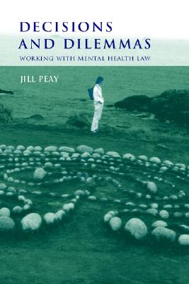 Decisions and Dilemmas: Working with Mental Health Law