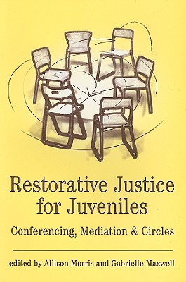 Restorative Justice for Juveniles: Conferencing, Mediation and Circles