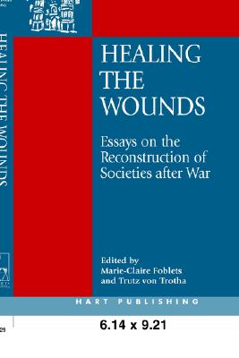 Healing the Wounds: Essays on the Reconstruction of Societies After War