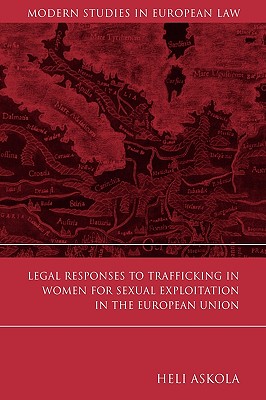 Legal Responses to Trafficking in Women for Sexual Exploitation in the European Union (Modern Studies in European Law)