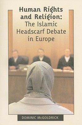 Human Rights and Religion - The Islamic Headscarf Debate in Europe