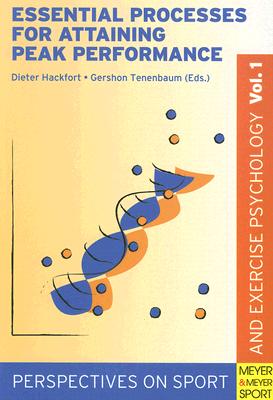 Essential Processes for Attaining Peak Performances (Perspectives on Sport & Exercise Psychology)