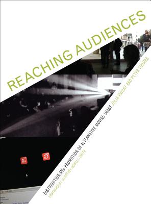 Reaching Audiences: Distribution and Promotion of Alternative Moving Image (Readings in Art and Design Education)