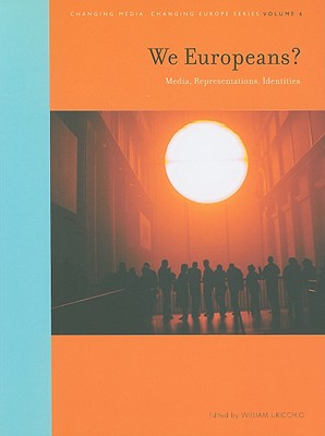 We Europeans: Media, Representations, Identities (Changing Media, Changing Europe)