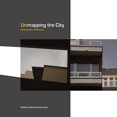 Unmapping the City: Perspectives of Flatness (Critical Photography)