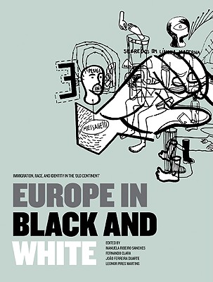 Europe in Black and White: Immigration, Race, and Identity in the Old Continent'