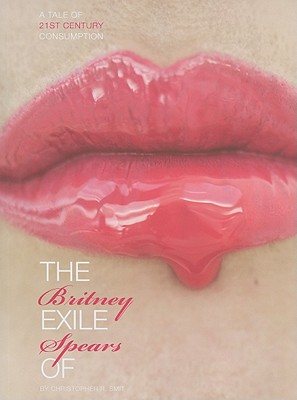 The Exile of Britney Spears: A Tale of 21st-Century Consumption