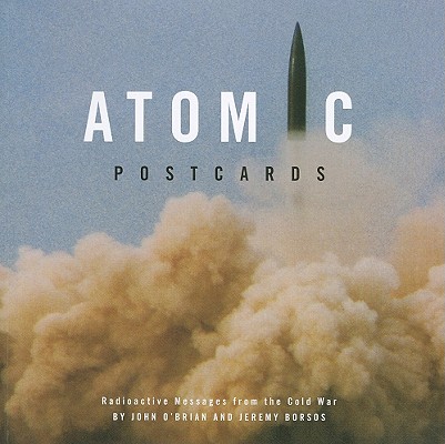 Atomic Postcards: Radioactive Messages from the Cold War