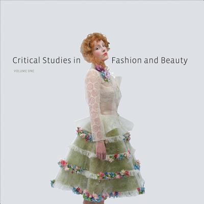 Critical Studies in Fashion and Beauty: Volume One