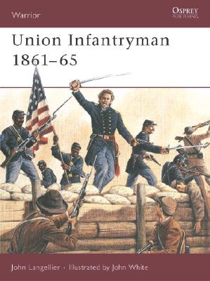 Union Infantryman 1861-65. Osprey Warrior Series. #31.