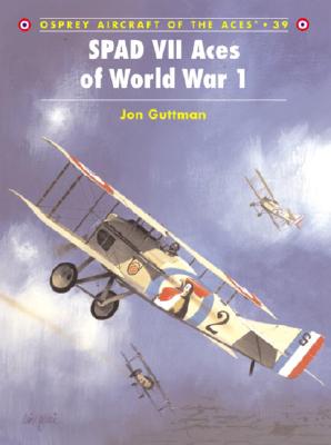 Spad VII Aces of World War I (Osprey Aircraft of the Aces No 39) [Paperback] .