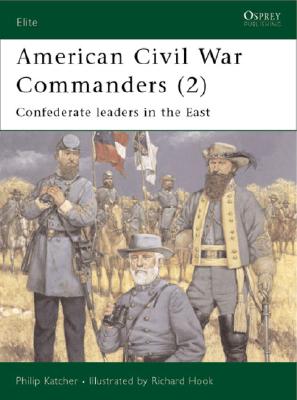 American Civil War Commanders (2) Confederate Leaders in the East