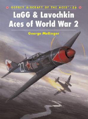 LaGG & Lavochkin Aces of World War 2. Osprey Aircraft of the Aces Series #56.