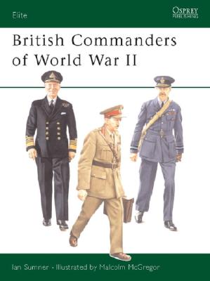BRITISH COMMANDERS OF WORLD WAR II (Elite 98)