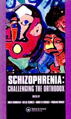 Schizophrenia: Challenging the Orthodox (European Foundation for Psychiatry at the Maudsley)