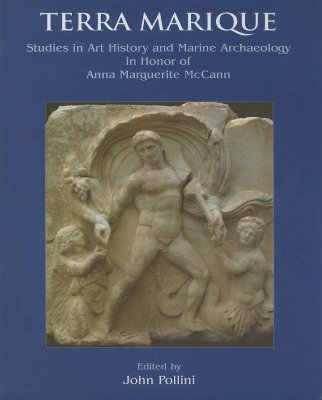 Terra Marique: Studies in Art History and Marine Archaeology in Honor of Anna Marguerite McCann