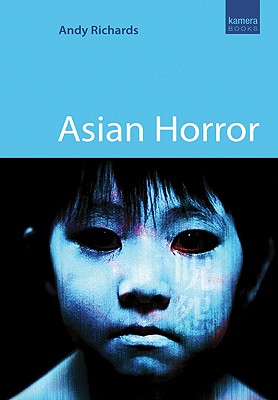 Asian Horror (Kamera Books) [Paperback] Richards and Andy