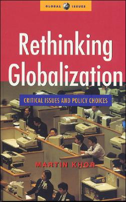 Rethinking Globalization: Critical Issues and Policy Choices (Global Issues Series)