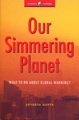 Our Simmering Planet: What to Do About Global Warming (Global Issues Series)