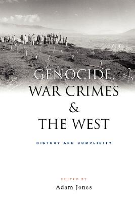 Genocide, War Crimes, and the West: History and Complicity