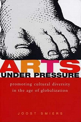 Arts Under Pressure: Protecting Cultural Diversity in the Age of Globalisation