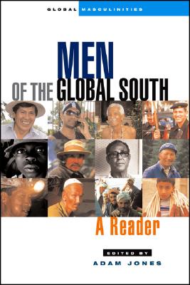 Men of the Global South: A Reader (Global Masculinities from Zed Books)