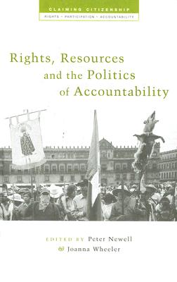 Rights, Resources and the Politics of Accountability (Claiming Citizenship - Rights, Participation and Accountability)