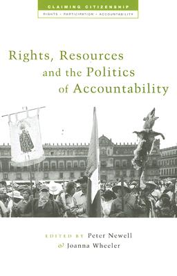 Rights, Resources and the Politics of Accountability (Claiming Citizenship - Rights, Participation and Accountability)