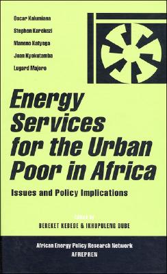 Energy Services for the Urban Poor in Africa: Issues and Policy Implications (African Energy Policy Research)