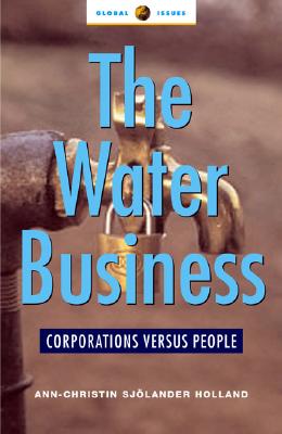 The Water Business: Corporations versus People (Global Issues Series)