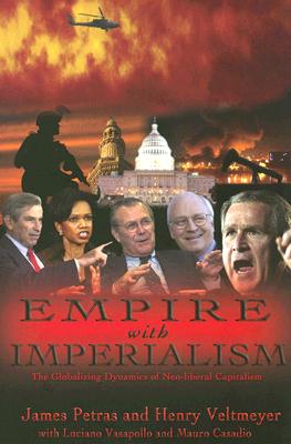 Empire with Imperialism: The Globalizing Dynamics of Neoliberal Capitalism