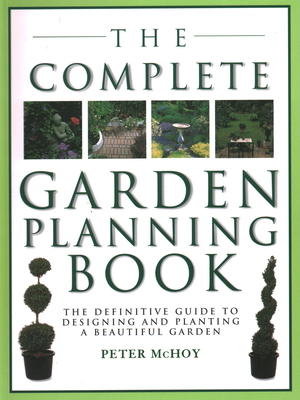 The Ultimate Garden Planner: The Definitive Guide to Designing and Planting a Beautiful Garden