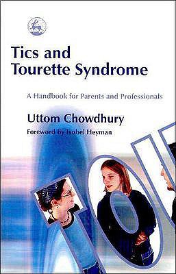 Tics and Tourette Syndrome: A Handbook for Parents and Professionals