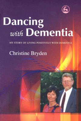 Image for Dancing with Dementia: My Story of Living Positively with Dementia