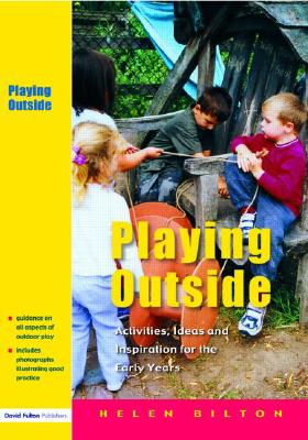 Playing Outside: Activities, Ideas and Inspiration for the Early Years