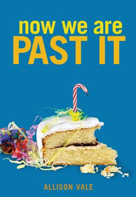 Now We Are Past It [Hardcover] Vale, Allison